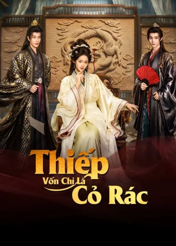 Poster phim Thiếp Vốn Chỉ Là Cỏ Rác trên KHOPHIM